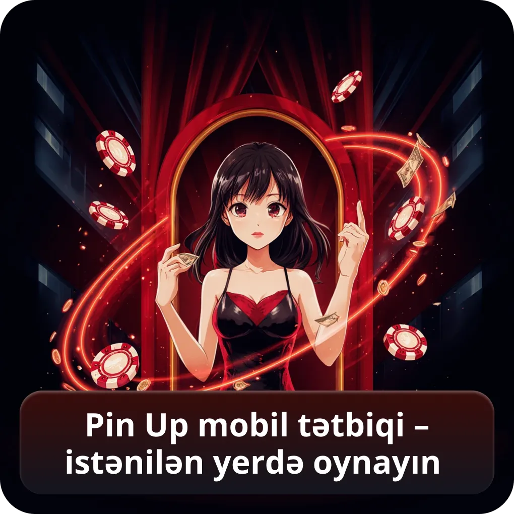Pin Up mobil tətbiqi – istənilən yerdə oynayın
