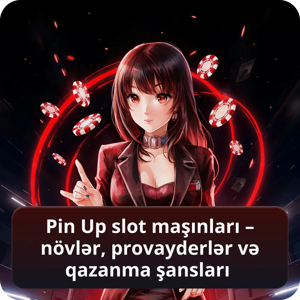Pin Up slot maşınları – növlər, provayderlər və qazanma şansları