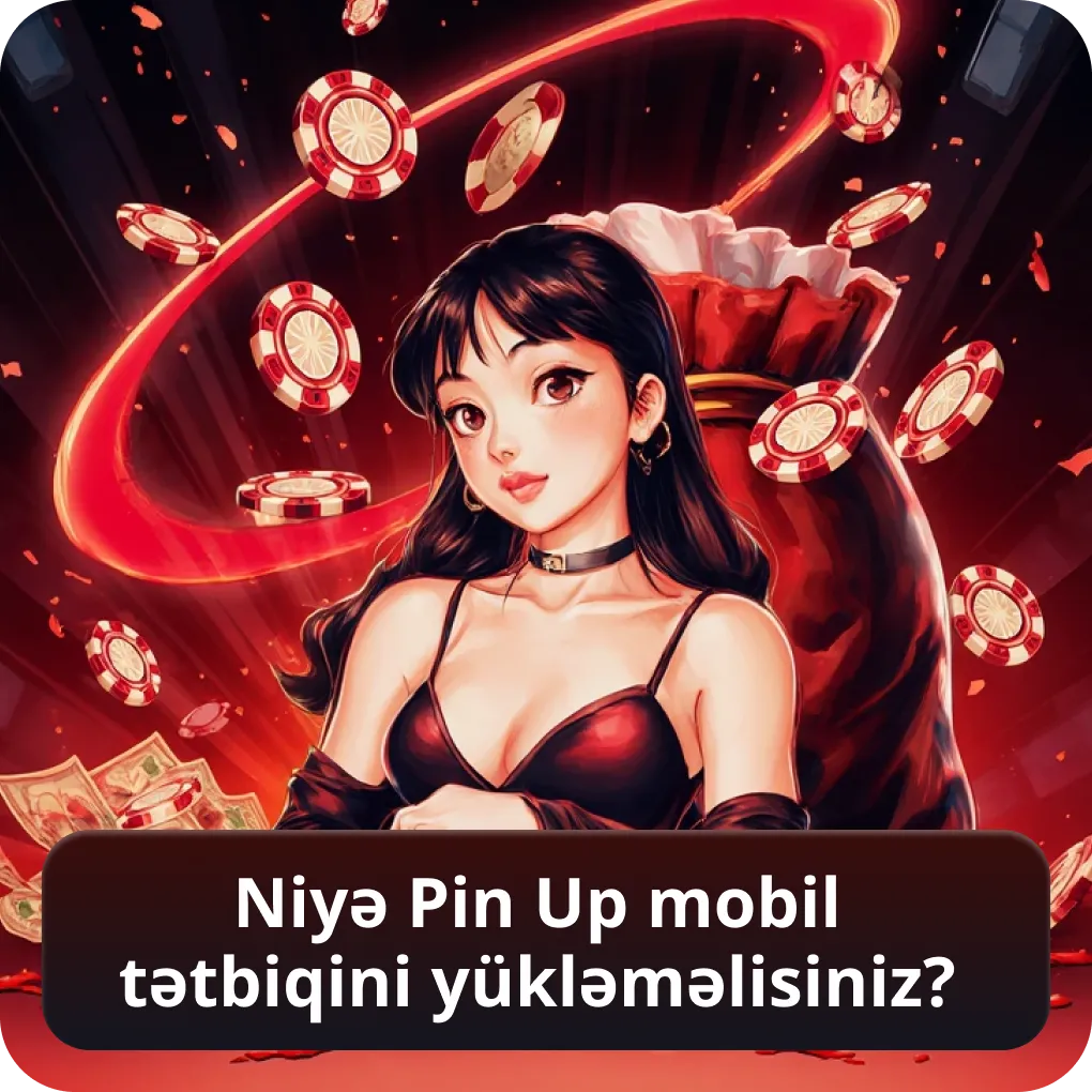 Niyə Pin Up mobil tətbiqini yükləməlisiniz?